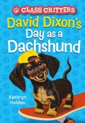 Cover: David Dixon's Day as a Dachshund (Class Critters #2) - Amulet Books