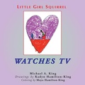 Cover: Little Girl Squirrel Watches TV - Branchwood Books