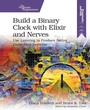 Cover: Build a Binary Clock with Elixir and Nerves - The Pragmatic Programmers