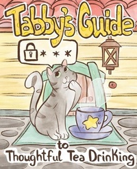Abbildung von: Tabby Cat's Guide to Thoughtful Tea Drinking - Help for the Technology Shy