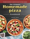Cover: The Ultimate Homemade Pizza Cookbook - Jennifer Perez