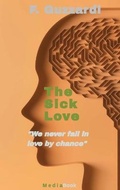 Cover: The Sick Love (We never fall in love by chance) - Mediabook