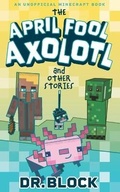 Cover: The April Fool Axolotl and Other Stories - Eclectic Esquire Media, LLC
