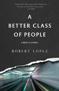 Cover: A Better Class of People - Dzanc Books