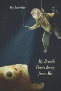 Cover: My Breath Floats Away from Me - Futurecycle Press