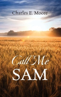 Enlarge image Cover: Call Me Sam - Outskirts Press