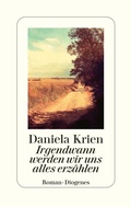 Cover: Irgendwann werden wir uns alles erz&auml;hlen - Diogenes