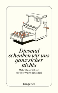 Abbildung von: Diesmal schenken wir uns ganz sicher nichts - Diogenes