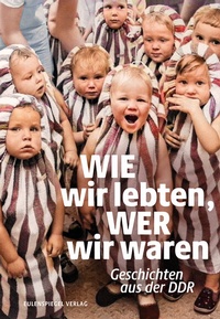 Abbildung von: Wie wir lebten, wer wir waren - Eulenspiegel Verlag