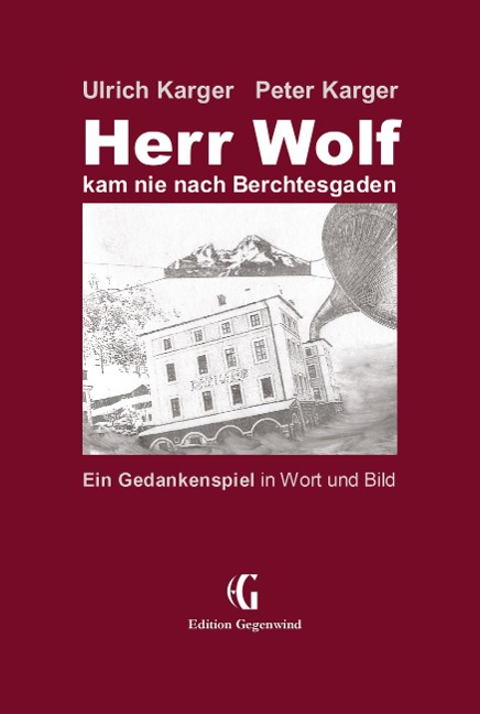 Abbildung von: Herr Wolf kam nie nach Berchtesgaden - Edition Gegenwind