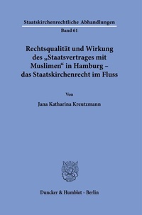 Abbildung von: Rechtsqualität und Wirkung des "Staatsvertrages mit Muslimen" in Hamburg - das Staatskirchenrecht im Fluss. - Duncker & Humblot