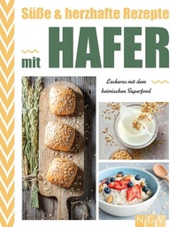 Abbildung von: Süße & herzhafte Rezepte mit Hafer - Naumann & Göbel