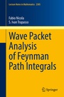 Cover: Wave Packet Analysis of Feynman Path Integrals - Springer