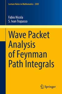 Enlarge image Cover: Wave Packet Analysis of Feynman Path Integrals - Springer