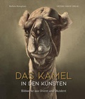 Cover: Das Kamel in den K&uuml;nsten - Michael Imhof Verlag