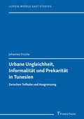 Cover: Urbane Ungleichheit, Informalit&auml;t und Prekarit&auml;t in Tunesien - Frank & Timme