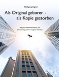 Cover: Als Original geboren - als Kopie gestorben - BoD - Books on Demand