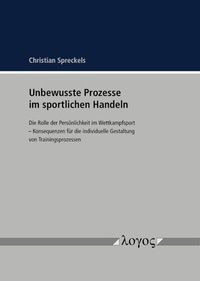 Abbildung von: Unbewusste Prozesse im sportlichen Handeln - Logos Berlin