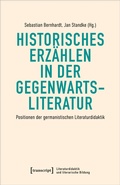Cover: Historisches Erz&auml;hlen in der Gegenwartsliteratur - transcript