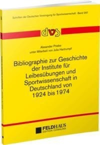 Abbildung von: Bibliographie zur Geschichte der Institute für Leibesübungen und Sportwissenschaft in Deutschland von 1924-1974 - Feldhaus