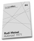 Cover: loungeaffairs #4: Rudi Meisel. Autorast 1971 - publish&print