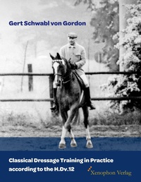 Abbildung von: Classical Dressage Training in Practice according to the H.Dv.12 - Xenophon Verlag