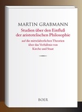 Cover: Studien &uuml;ber den Einflu&szlig; der aristotelischen Philosophie auf die mittelalterlichen Theorien &uuml;ber das Verh&auml;ltnis von Kirche und Staat - Boer Verlag
