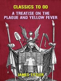Abbildung von: A Treatise on the Plague and Yellow Fever - OTB eBook publishing