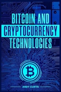 Enlarge image Cover: Bitcoin and Cryptocurrency Technologies - Andy Curtis