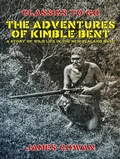 Cover: The Adventures of Kimble Bent, A Story of Wild Life in the New Zealand Bush - OTB eBook publishing
