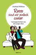 Cover: Retro sind wir einfach cooler - Gerth Medien