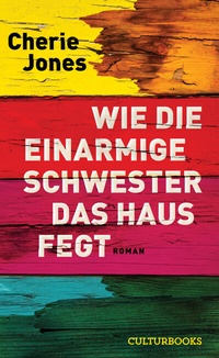 Abbildung von: Wie die einarmige Schwester das Haus fegt - CulturBooks Verlag
