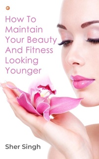 Abbildung von: How To Maintain Your Beauty And Fitness Looking Younger - OrangeBooks Publication