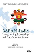 Cover: ASEAN - India Strengthening Partnership and Post-Pandemic Future - K W Publishers Pvt Ltd