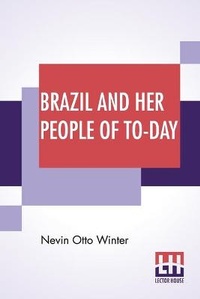 Abbildung von: Brazil And Her People Of To-Day - Lector House