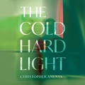 Cover: The Cold Hard Light - Blackstone Publishing