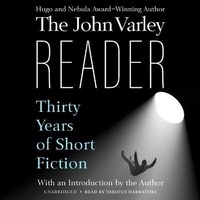 Enlarge image Cover: The John Varley Reader - Blackstone Publishing