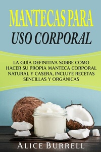 Abbildung von: Mantecas para uso corporal - Alice Burrell