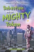 Cover: Sebastian and the Mighty Token - Artists Gate Press
