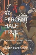 Cover: 90 Percent Half-True - Cosmic Harvest Press