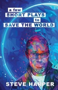 Cover: A Few Short Plays to Save the World - Harper Creates DBA Laughing Panda Press