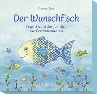 Abbildung von: Der Wunschfisch. Segenswünsche für dich zur Erstkommunion - Pattloch Geschenkbuch
