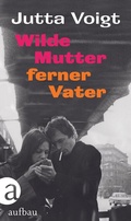 Cover: Wilde Mutter, ferner Vater - Aufbau