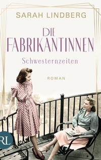 Abbildung von: Die Fabrikantinnen - Schwesternzeiten - Rütten & Loening Berlin