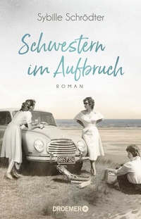 Abbildung von: Schwestern im Aufbruch - Droemer