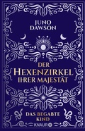 Cover: Der Hexenzirkel Ihrer Majest&auml;t. Das begabte Kind - Knaur