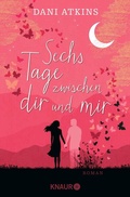Cover: Sechs Tage zwischen dir und mir - Knaur
