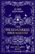 Cover: Der Hexenzirkel Ihrer Majest&auml;t. Das begabte Kind - Knaur