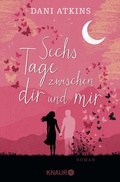Cover: Sechs Tage zwischen dir und mir - Knaur