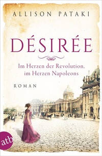 Abbildung von: Désirée - Im Herzen der Revolution, im Herzen Napoleons - Aufbau Taschenbuch